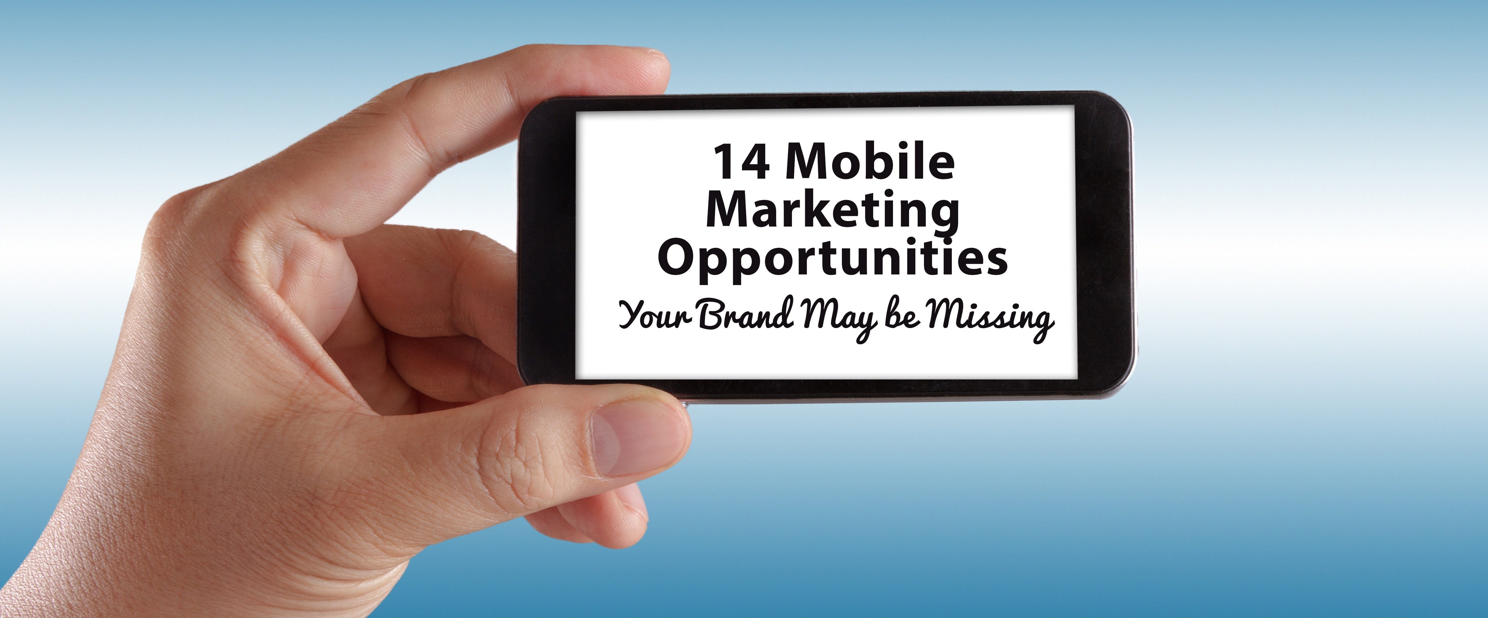 14 Mobile Marketing Opportunities Your Brand May be Missing.jpg